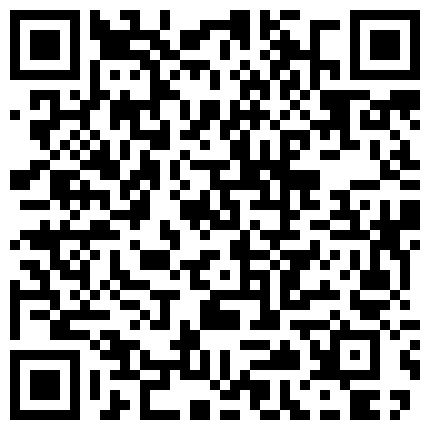 甄選怪咖抄底窺視裙底無限春光更有騷貨蕩婦真空出行／尾隨眼鏡妹與男友浴室慾火焚身扣舔激情啪啪等 720p的二维码