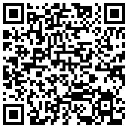 淫荡妹子修长美腿太诱惑了，浪叫也很动人 极度的令人流鼻血！ 风骚媳妇的一线天肥穴对战老公的人工入珠名器鸡巴！的二维码