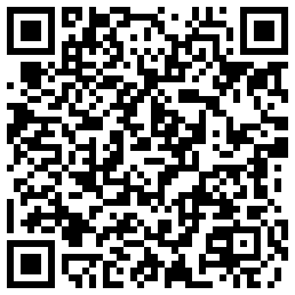 668800.xyz 重磅福利私房售价176大洋 MJ三人组高清迷玩J察院极品蓝制服美女后续 震撼流出的二维码