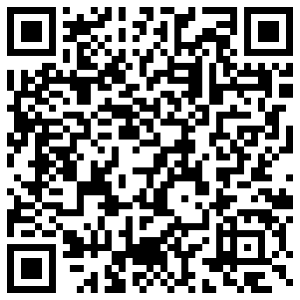 轻吻-云上系列-你把内个窗帘拉上嘛完整版，说比她对象时间长，还操哭了，聊天超精彩1080P的二维码