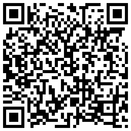 晚上冒死TP对面漂亮小姐姐洗香香 那是我暗恋很久的美眉 终于深入了解了一下 无水纯净版的二维码