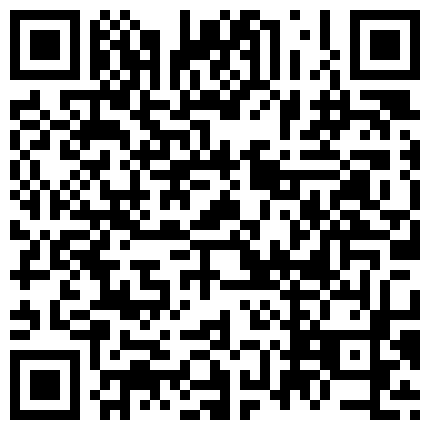 九月新流出破解家庭网络摄像头中午午休突然性奋干正在玩手机的媳妇爽完赶着去上班的二维码