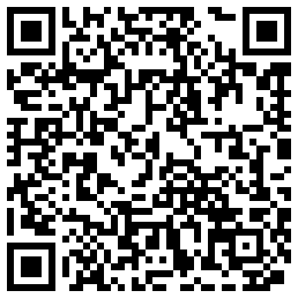 555659.xyz 剧情演绎勾搭卖保险的制服小姐姐诶，丝袜情趣淫声荡语深喉口交，各种姿势抽插爆草，最后送她一口特仑苏的二维码