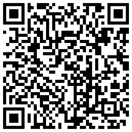 爱你的表妹~被表格大棒棒一顿火力爆操，高潮激情不断，哥哥你好厉害哟~鸡鸡大又操得那么久~爽死人家啦！！的二维码