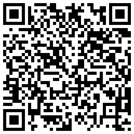 清晰露脸——极品肉丝高跟空姐沙发上把很吓人的包皮鸡巴当气球吹 吸吮起来很有感觉 性欲高涨尝试肛交的二维码