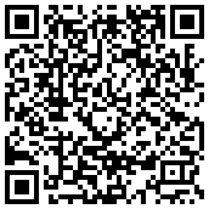 女友：你在干嘛，你别录视频呀。 男：以后你不在我就看，多吃一会嘛，录了你也看看，甜甜快点嘛。鸡巴插入她就顾着爽，录起来！的二维码