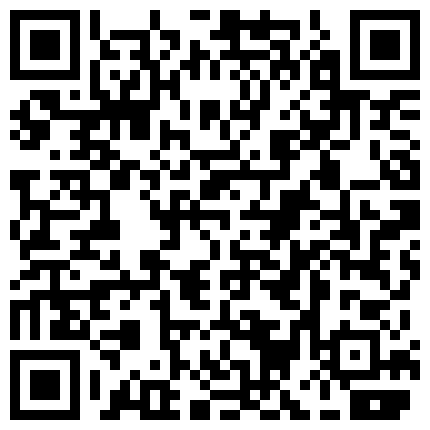 富家公子私人公寓约会某传媒广告公司平面模特长得漂亮气质佳落地窗前搞床上肏到沙发上各种干很猛对白精彩1080P原版的二维码