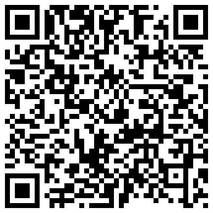 洒脱小姐姐和炮友啪啪，超级淫荡放浪，射完又自扣喷水。_的二维码