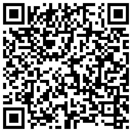 通过地中海服务中心邀请的超短裙黑丝大奶漂亮小妹加了1000元才同意啪啪大叫：好大,好舒服,操的我淫水直流!的二维码