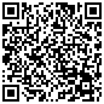 喜欢玩刺激的网红骚妹纸萌犬一只VIP收费视频 跪舔口爆 大鸡吧插骚浪淫穴 高铁厕所 公园露出的二维码