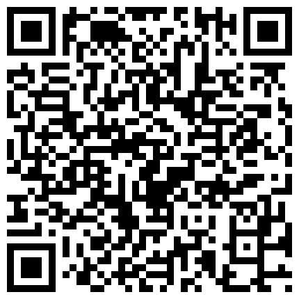老婆不在家把感情受挫的苗条小姨子给干了很骚很饥渴水太多内裤都湿透了阴毛浓密性欲旺盛玩到潮喷清晰对白淫荡的二维码