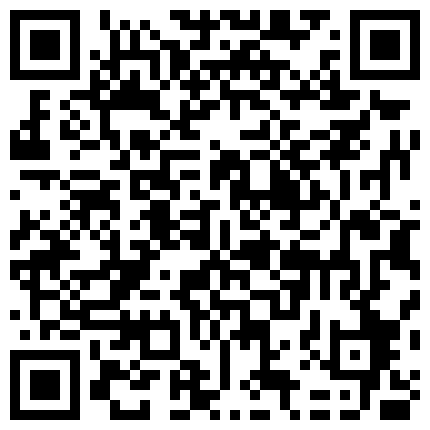 师范学院眼镜情侣校外租房同居日常做爱自拍妹子颜值一般但是一对饱满大奶性感阴部属实不错啪啪体位很多的二维码