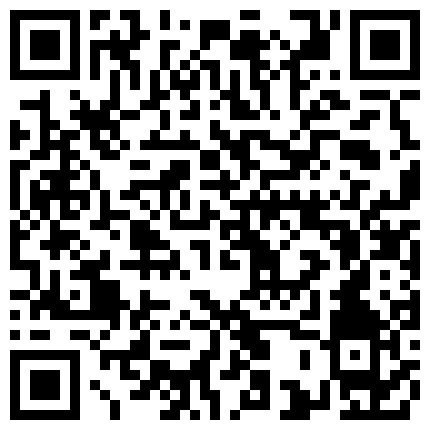 极品自拍视讯：趁情人洗浴时偷偷安置录像设备把骚货情人肏至高潮淫言乱语很美妙!的二维码
