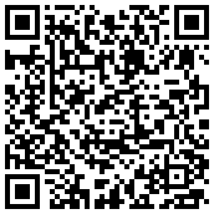 清纯少妇老公常年不在家，经常约帅哥家里打炮，干爽了才活的下去 女同事宾馆偷晴，洗澡要插比 被干的要晕了，身材超正的人氣大美女無毛道具肛塞自慰至高潮～看起来一晚就要打几次飞机才过瘾的二维码