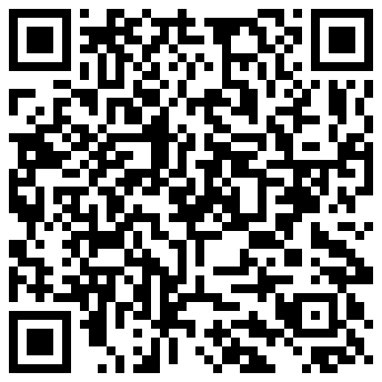 很年轻粉嫩的未知名主播掰穴自拍 很骚非常能挑逗特别是伸出舌头那一刻很销魂 颜值太高了花五千都值的二维码