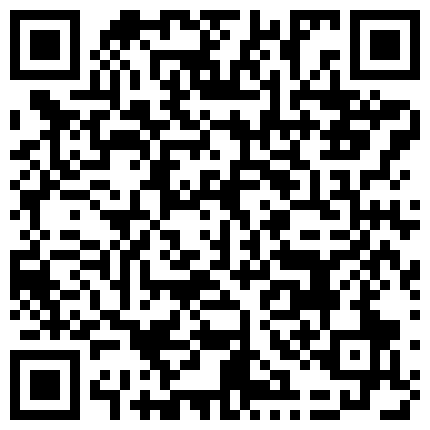豪华套房偷拍样子斯文眼镜御姐洗白白等来背部纹身有点骇人的江湖人物啪啪对白清晰骚逼淫荡对白的二维码