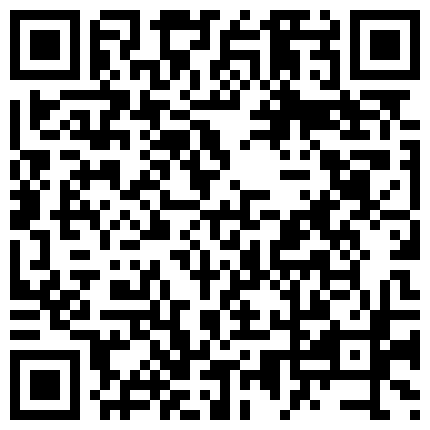 快餐嫖妓达人隐蔽小巷暗藏S情服务长发小姐还挺有气质长的也不错听对话好像还是熟人脱光口活啪啪干出呻吟声的二维码