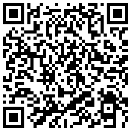 2024年10月麻豆BT最新域名 589529.xyz 〖和后妈表妹的同居性爱日记〗新版乱伦实录 骚后妈和浪表妹轮着操 母女挣屌抢着裹 表妹粉穴好紧好爽啊 高清源码录制的二维码