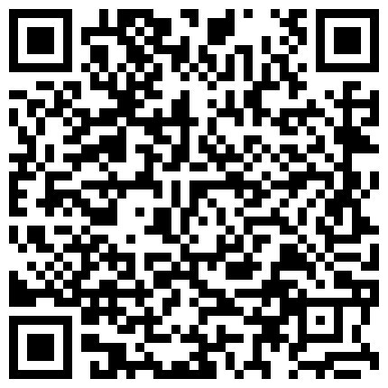 【百度云泄密系列】一对清纯未踏入社会的小情侣性爱视频附带日常居家自拍的二维码