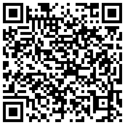 朋友上大学的气质漂亮小表妹吃了几次饭送点礼物就顺利约到宾馆啪啪,没想到特别爱吃鸡鸡,口爆后再猛操,国语!的二维码