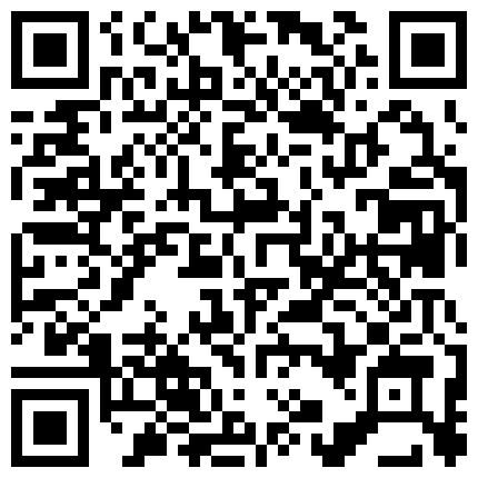 13.美腿騷貨干一次還不夠換上性感情趣衣物再戰一次姿勢繁多一流畫質 某大学校花修电脑时流出的和男友草逼视频的二维码