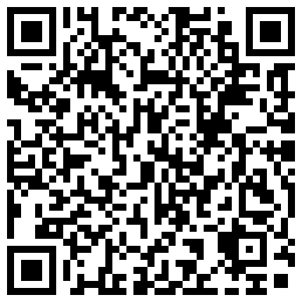 极品自拍视讯：趁情人洗浴时偷偷安置录像设备把骚货情人肏至高潮淫言乱语很美妙!的二维码