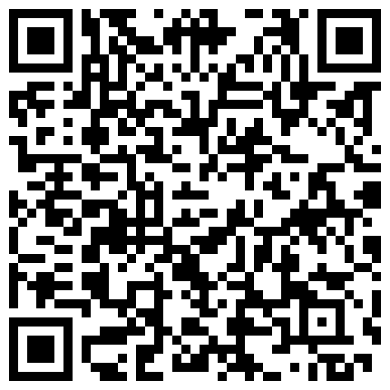 8 重磅上映-骚货人妻相约一炮 极品黑丝产后辣妈疯狂约炮 还说自己老公不行 技术AV口活 连续爆操 淫语完整版的二维码