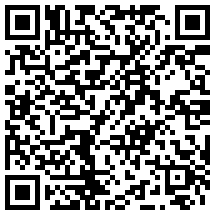 真实自拍16私藏作品,很有味道的一个气质少妇被情人弄晕后邀请朋友一起玩,2人轮流操狠狠的内射！的二维码