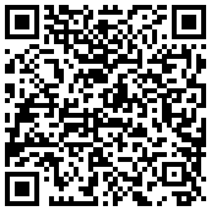商务宾馆拍非常有意思的情侣开房造爱躺床上你侬我侬缠绵妹子奶子又白又大扒光舔逼还告诉怎么弄爽清晰对白精彩的二维码