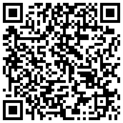 破解网络摄像头。等不及了，男姘头刚一进门老板娘赶紧拉下门在门市里啪啪啪太饥渴了一干就叫不停的二维码