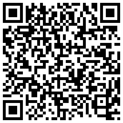 情趣酒店水滴摄像头监控偷拍很会玩的眼镜情侣各种姿势有点重温玉蒲团的感觉的二维码