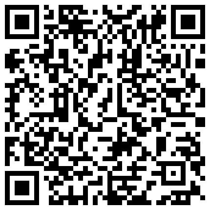 发现室友手机里的露出视频，趁她睡觉把肉棒插入小穴中国国产麻豆，高颜值，露脸，女神，空姐，秘书，网红，模特，探花，美女，约炮，口爆，范冰冰，口爆，迪丽热巴，黑丝，郑爽，丝袜，主播，直播，china，swag国产，学生，中文，热门精选的二维码