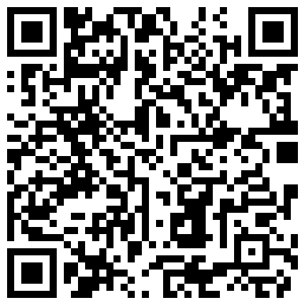 最新流出破解摄像头偷拍家族工厂弟嫂财务室偷情6号两人吵架嫂子伤心的哭了不让他干对白清晰的二维码