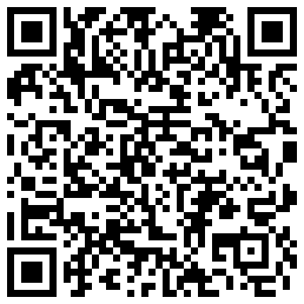 林哥哥网约拜金学生妹包月讲价到4000提前喷好延时剂接到宾馆开干妹子确实嫩奶子够大呻吟声非常刺激不停嗲叫爸爸好深你坏蛋的二维码