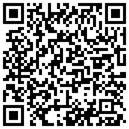 清晰露脸——极品肉丝高跟空姐沙发上把很吓人的包皮鸡巴当气球吹 吸吮起来很有感觉 性欲高涨尝试肛交的二维码