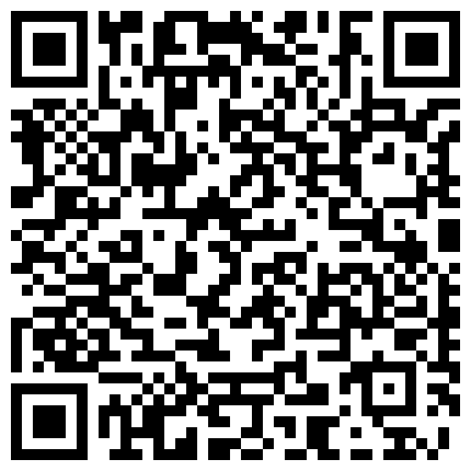 民宅网络摄像头破解激情四射的啪啪啪屁眼插着水晶棒口交的技术堪称一流你绝对没看过的性交场面的二维码