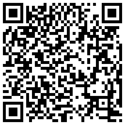 对白精彩淫荡曾非常火热的大眼睛苗条空姐大骚货坐着土豪眼镜男的奥迪车到家里啪啪啪69相当激情骚货水真是多的二维码