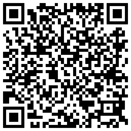 很年轻粉嫩的未知名主播掰穴自拍 很骚非常能挑逗特别是伸出舌头那一刻很销魂 颜值太高了花五千都值的二维码