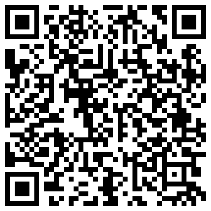 "啊 好爽啊 再深一点 顶上去“超诱惑黑丝美腿网红巴啦啦被操到男友鸡巴硬了半小时的二维码