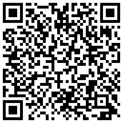 学院私拍系列，大神约拍第70期校花大尺度私拍骚逼淫荡对白的二维码