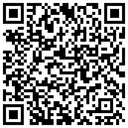 出差约个年轻丰满学生妹泄火干完一炮没过瘾骚妹裹硬J8又干一炮肥大的屁股太爽了呻吟声超赞貌似无套内射对白清晰的二维码