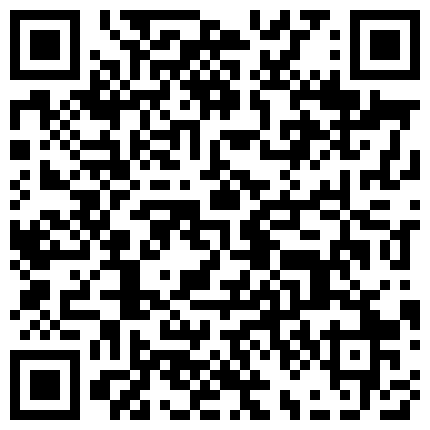 “老婆爱你么么哒这是我特意为你录的对白淫荡露脸超级骚妹子与炮友打炮自拍然后给老公看白浆直流1080P原的二维码