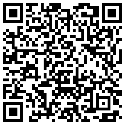 小航约学妹新系列，97年学妹厕所开操道具，制服，无套，内射。真的紧到爆，的二维码