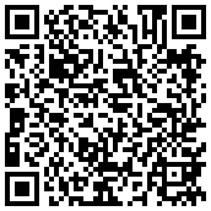 [202311-501]土豪撩骚微信视频聊天裸聊一对一勾引九街纯K行政小姐姐微微胖极品完美胸型极具美感的腿嘿嘿的阴毛粉嫩的阴蒂淫水直流第二弹抖音虎牙网易的二维码