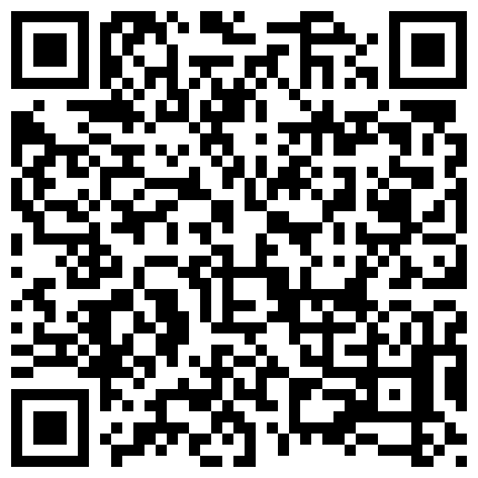 有钱老总私人公寓高价约啪艺校在读90后高颜值气质援交妹黑丝袜高叉泳装呻吟声又嗲又贱干的说快点受不了了对白淫荡的二维码