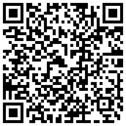 豪华套房偷拍样子斯文眼镜御姐洗白白等来背部纹身有点骇人的江湖人物啪啪对白清晰骚逼淫荡对白的二维码
