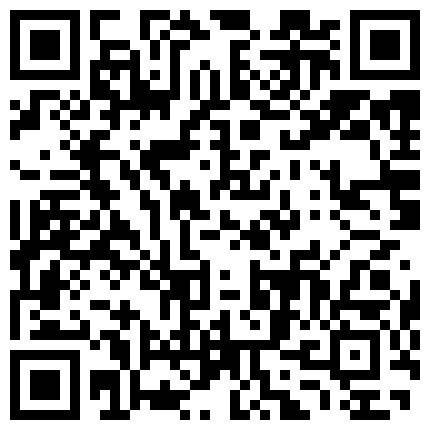 41.土豪东莞再会18岁美眉、此女到底有什么绝活 使土豪第三次去干她、超强的视觉冲击 上了96的大一小师妹 百操不厌的二维码