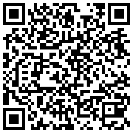 2021最新精心整理居家、诊所、宠物店网络摄像头被黑TP多对夫妻日常性生活对比一下还是身材精瘦秃的二维码