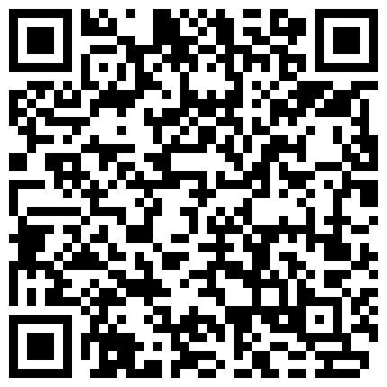 【7月精选】贵在真实家庭摄像头破解偸拍集22部 民居夫妻私密生活大揭密 各种啪啪啪的二维码