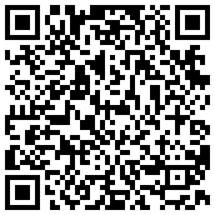 很年轻粉嫩的未知名主播掰穴自拍 很骚非常能挑逗特别是伸出舌头那一刻很销魂 颜值太高了花五千都值的二维码